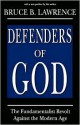 Defenders Of God: The Fundamentalist Revolt Against The Modern Age - Bruce B. Lawrence