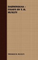 Darwiniana - Essays by T. H. Huxley - Thomas Henry Huxley