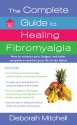 The Complete Guide to Healing Fibromyalgia - Deborah Mitchell