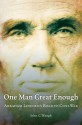 One Man Great Enough: Abraham Lincoln's Road to Civil War - John C. Waugh