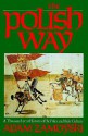 The Polish Way: A Thousand-Year History of the Poles and Their Culture - Adam Zamoyski