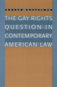 The Gay Rights Question in Contemporary American Law - Andrew Koppelman