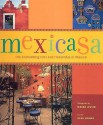 Mexicasa: The Enchanting Inns and Haciendas of Mexico - Melba Levick, Melba Levick