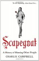 Scapegoat: A History of Blaming Other People - Charlie Campbell