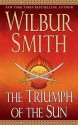 The Triumph of the Sun (A Courtney Family Adventure, #12) (The Ballantyne Novels, #5) - Wilbur Smith