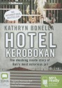 Hotel Kerobokan: The Shocking Inside Story of Bali's Most Notorious Jail - Kathryn Bonella, Nicholas Bell