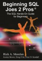 Beginning SQL Joes 2 Pros: The SQL Hands-On Guide for Beginners (SQL Exam Prep Series 70-433 Volume 1 of 5) (SQL Design Series) - Rick Morelan, Pinal Dave