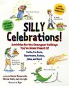 Silly Celebrations!: Activities for the Strangest Holidays You've Never Heard of - Denice Skrepcinski, Lois Lyles, Melissa Stock, Yayo