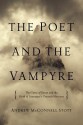 The Poet and the Vampyre: The Curse of Byron and the Birth of Literature's Greatest Monsters - Andrew McConnell Stott