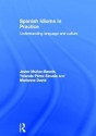 Spanish Idioms in Practice: Understanding Language and Culture - Javier Muñoz-Basols, Yolanda Peréz Sinusía, Marianne David