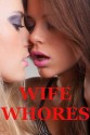 WIFE WHORES: Five Slut Wife Erotica Stories - Nancy Brockton, Stacy Reinhardt, John Stafford, Jessica Crocker, Erika Hardwick