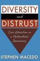 Diversity and Distrust: Civic Education in a Multicultural Democracy - Stephen Macedo