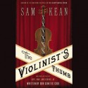 The Violinist's Thumb: And Other Lost Tales of Love, War, and Genius, as Written by Ourgenetic Code - Henry Leyva, Sam Kean