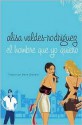 El hombre que yo quiero (Make Him Look Good) - Alisa Valdes, Alicia Valdes Rodriguez