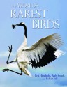 The World's Rarest Birds - Erik Hirschfeld, Andy Swash, Robert Still