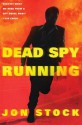 Dead Spy Running - Jon Stock