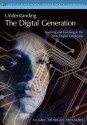 Understanding the Digital Generation: Teaching and Learning in the New Digital Landscape - Ian Jukes, Ted McCain, Lee Crockett