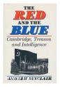 The Red and the Blue: Cambridge, Treason & Intelligence - Andrew Sinclair