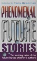 Phenomenal Future Stories - Tony Bradman