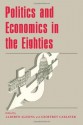 Politics and Economics in the Eighties (National Bureau of Economic Research Project Report) - Alberto Alesina, Geoffrey Carliner