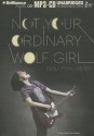 Not Your Ordinary Wolf Girl - Emily Pohl-Weary