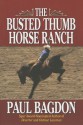 The Busted Thumb Horse Ranch - Paul Bagdon