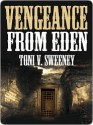 Vengeance From Eden - Toni V. Sweeney