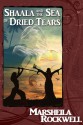 Shaala and the Sea of Dried Tears (Tales of Sand and Sorcery #4) - Marsheila Rockwell