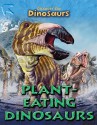 Plant Eating Dinosaurs (Discover The Dinosaurs) - Joseph Staunton, Luis V. Rey