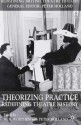 Theorizing Practice: Redefining Theatre History (Redefining British Theatre History) - W.B. Worthen