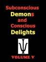 Subconscious Demons and Conscious Delights - TODD ANDREW ROHRER