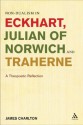 Non-dualism in Eckhart, Julian of Norwich and Traherne: A Theopoetic Reflection - Charlton James, James Charlton