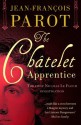 The Châtelet Apprentice (A Nicolas Le Floch Investigation) - Jean-François Parot, Michael Glencross