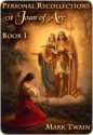 Personal Recollections of Joan of Arc - Book 1 - Mark Twain