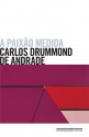 A Paixão Medida - Carlos Drummond de Andrade