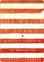 For Which It Stands: An Anecdotal Biography of the American Flag - Michael Corcoran