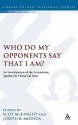 Who Do My Opponents Say That I Am?: An Investigation of the Accusations Against Jesus - Scot McKnight, Joseph B. Modica, Michael F. Bird, Dwight D. Sheets, Darrell L. Bock, James F. McGrath, Lynn H. Cohick