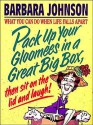 Pack Up Your Gloomees - Barbara Johnson