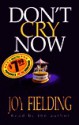 Don't Cry Now - Joy Fielding