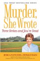 Three Strikes and You're Dead - Jessica Fletcher, Donald Bain