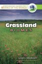 Grassland Biomes (Greenwood Guides to Biomes of the World) - Susan L. Woodward