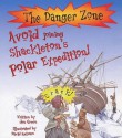 Avoid Joining Shackleton's Polar Expedition! (Danger Zone) - Jen Green