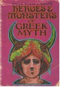 Heroes and Monsters of Greek Myth - Bernard Evslin, Dorothy Evslin, Ned Hoopes