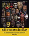 Magic, Witchcraft, and Religion: An Anthropological Study of the Supernatural - Pamela A. Moro