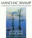 Manchac Swamp: Louisiana's Undiscovered Wilderness - Julia Sims, John R. Kemp, John Randolph Kemp