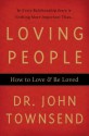 Loving People: How to Love and Be Loved - John Townsend