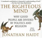 The Righteous Mind: Why Good People Are Divided by Politics and Religion - Jonathan Haidt