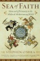 Sea of Faith: Islam and Christianity in the Medieval Mediterranean World - Stephen O'Shea