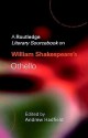 William Shakespeare's Othello: A Routledge Study Guide and Sourcebook - Andrew Hadfield