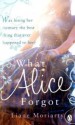 What Alice Forgot - Liane Moriarty